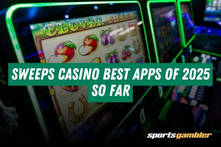 Sweeps Casino Best Apps of 2025 So Far
