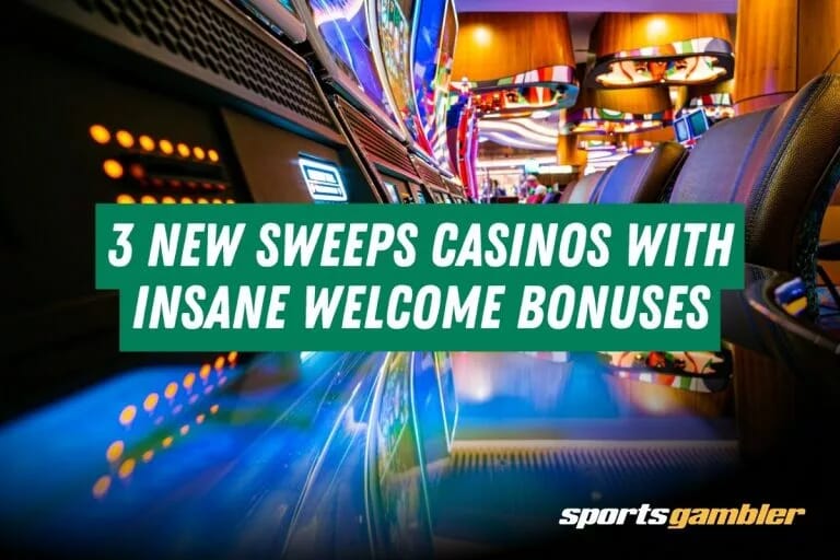3 New Sweeps Casinos with Insane Welcome Bonuses