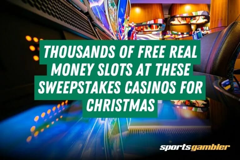 Thousands of Free Real Money Slots at These Sweepstakes Casinos for Christmas