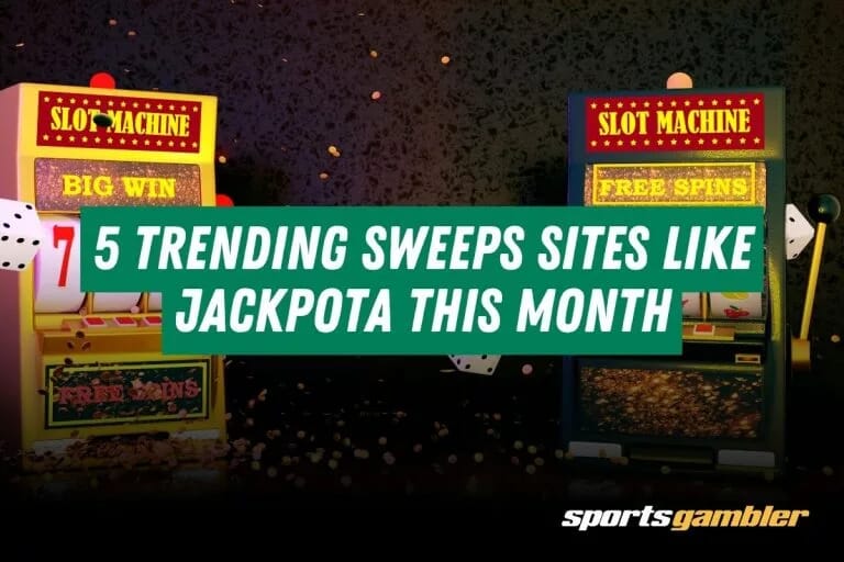 5 Trending Sweeps Sites Like Jackpota This Month