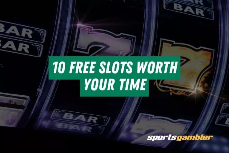10 Free Slots Worth Your Time