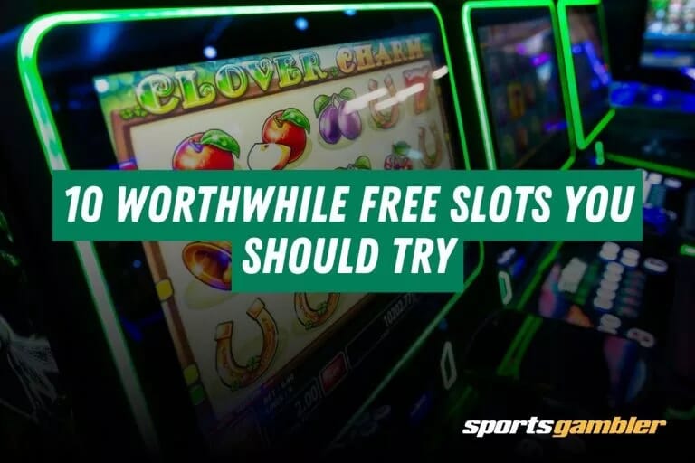 10 Worthwhile Free Slots You Should Try
