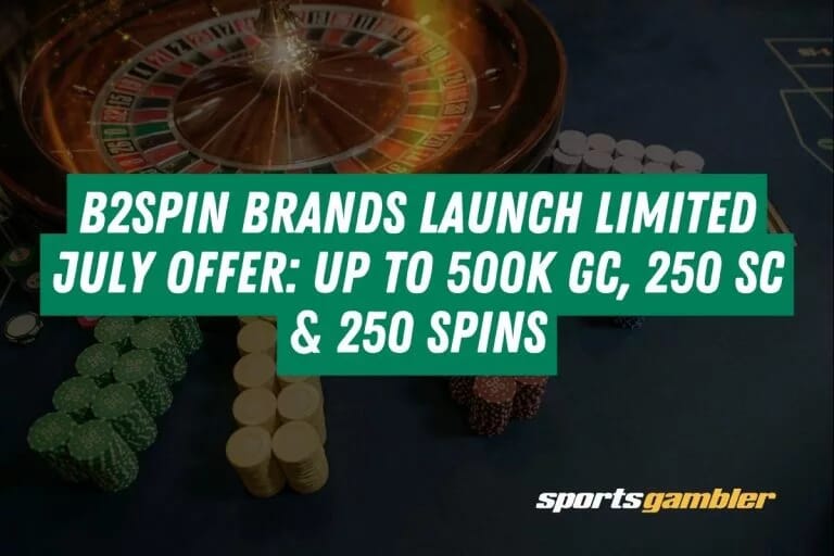 B2Spin Brands Launch Limited July Offer Up to 500K GC, 250 SC & 250 Spins