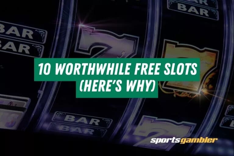 10 Worthwhile Free Slots (Here's Why)